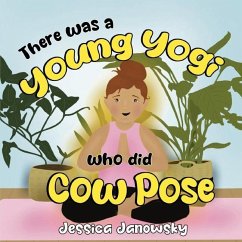 There was a Young Yogi who did Cow Pose - Janowsky, Jessica