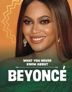 What You Never Knew About Beyonce - Schuh, Mari