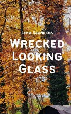 Wrecked Looking Glass - Saunders, Lena