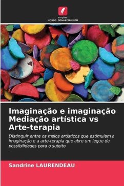 Imaginação e imaginação Mediação artística vs Arte-terapia - Laurendeau, Sandrine