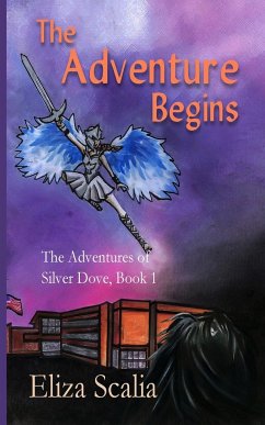 The Adventure Begins The Adventures of Silver Dove, Book One - Scalia, Eliza