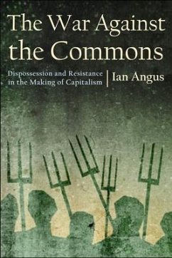 The War Against the Commons - Angus, Ian