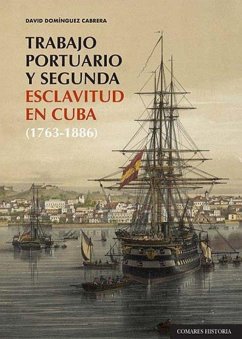 Cover Trabajo portuario y segunda esclavitud en cuba (1763-1886)