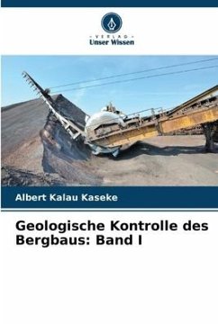 Geologische Kontrolle des Bergbaus: Band I - Kalau Kaseke, Albert