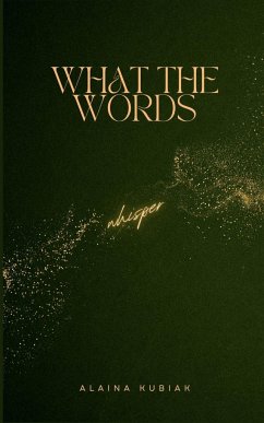 What the Words Whisper - Kubiak, Alaina