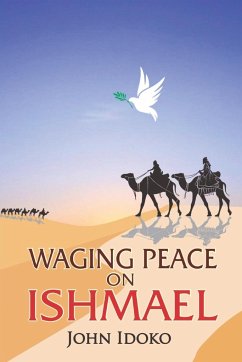 Waging Peace on Ishmael - Idoko, John