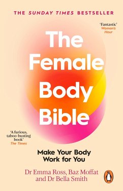 The Female Body Bible - Ross, Dr Emma; Moffat, Baz; Smith, Dr Bella