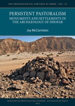 Persistent Pastoralism: Monuments and Settlements in the Archaeology of Dhofar - McCorriston, Joy (Director, Middle East Studies Center, Ohio State U