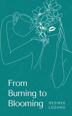 From Burning to Blooming-A Journey Through Moods & Madness - Lozano, Desiree