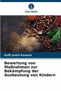 Bewertung von Maßnahmen zur Bekämpfung der Ausbeutung von Kindern - Kouassi, KOFFI JUSTIN