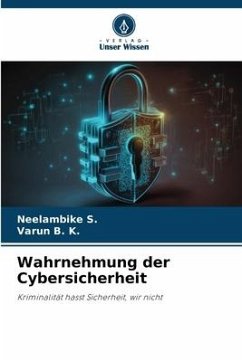 Wahrnehmung der Cybersicherheit - S., Neelambike;B. K., Varun