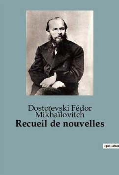 Recueil de nouvelles - Fédor Mikhaïlovitch, Dostoïevski