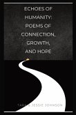 Echoes of Humanity Poems of Connection, Growth, and Hope