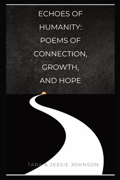 Echoes of Humanity Poems of Connection, Growth, and Hope - Johnson, Jessie; Johnson, Tara