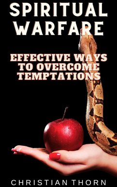 Spiritual Warfare: Effective Ways to Overcome Temptations (eBook, ePUB) - Thorn, Christian