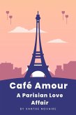 Café Amour: A Parisian Love Affair (eBook, ePUB)