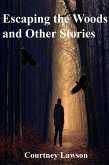 Escaping the Woods and Other Stories (eBook, ePUB) Escaping the Woods and Other Stories (eBook, ePUB)