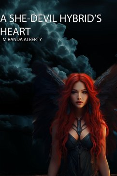 A She-Devil Hybrid's Heart (A She Devil Hybrid's Journey, #3) (eBook, ePUB) - Alberty, Miranda