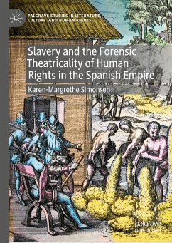 Slavery and the Forensic Theatricality of Human Rights in the Spanish Empire (eBook, PDF) - Simonsen, Karen-Margrethe