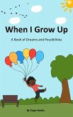 When I Grow Up: A Book of Dreams and Possibilities (eBook, ePUB)