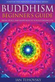 Buddhism: Beginner's Guide: Bring Peace and Happiness To Your Everyday Life (Positive Psychology Coaching Series) (eBook, ePUB)