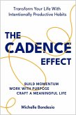 The Cadence Effect: How To Transform Your Life With Intentionally Productive Habits (eBook, ePUB)