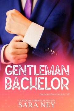 Gentleman Bachelor (Bachelor Boss Society, #1) (eBook, ePUB) - Ney, Sara