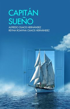 Capitán sueño (eBook, ePUB) - Hernández, Alfredo Olmos; Hernández, Reyna Olmos; Editores, Librerío