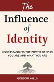 The Influence of Identity : Understanding the power of who you are and what you are (eBook, ePUB)