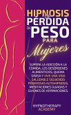 Hipnosis De Pérdida De Peso Para Mujeres: Supera La Adicción a La Comida, Los Desórdenes Alimenticios, Quema Grasa Y Vive Una Vida Saludable Siguiendo Poderosas Autohipnosis Y Meditaciones Guiadas (Hipnosis y Meditacio´n Guiada, #2) (eBook, ePUB)