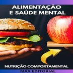 Alimentação e saúde mental: Como a nutrição pode afetar a saúde mental e vice-versa (eBook, ePUB)