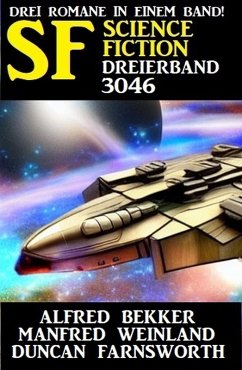 Science Fiction Dreierband 3046 (eBook, ePUB) - Bekker, Alfred; Weinland, Manfred; Farnsworth, Duncan