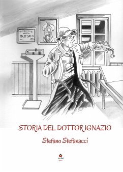 Storia del dottor Ignazio (eBook, ePUB) - Stefanacci, Stefano
