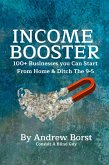 Income Booster 100+ Businesses You Can Start From Home & Ditch The 9-5 (eBook, ePUB)