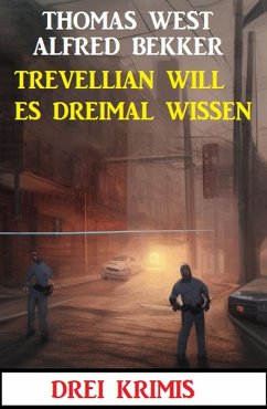Trevellian will es dreimal wissen: Drei Krimis (eBook, ePUB) - Bekker, Alfred; West, Thomas