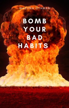 Bomb Your Bad Habits (eBook, ePUB) - Mazlina1976