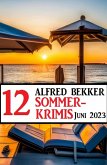 12 Alfred Bekker Sommerkrimis Juni 2023 (eBook, ePUB)