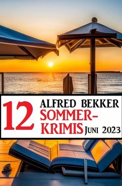 Cover 12 Alfred Bekker Sommerkrimis Juni 2023 (eBook, ePUB)