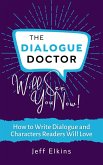 The Dialogue Doctor Will See you Now: How to Write Dialogue and Characters Readers Will Love (eBook, ePUB)