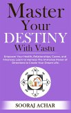 Master your Destiny with Vastu (Vastu Mastery, #1) (eBook, ePUB)