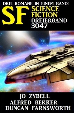 Science Fiction Dreierband 3047 (eBook, ePUB) - Bekker, Alfred; Zybell, Jo; Farnsworth, Duncan