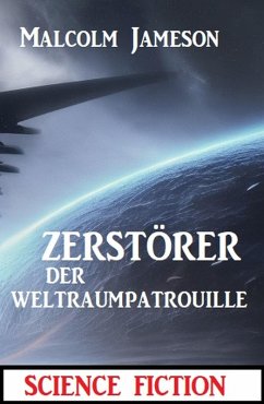 Cover Zerstörer der Weltraumpatrouille: Science Fiction (eBook, ePUB)