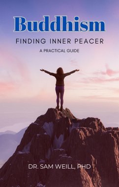 A Practical Guide to Buddhism: Finding Inner Peace (eBook, ePUB) - Weill, Samuel