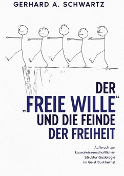 Der freie Wille und die Feinde der Freiheit - Schwartz, Gerhard A.