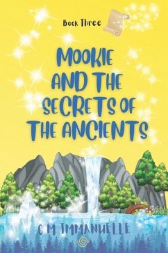 Mookie and the Secrets of the Ancients: Book 3 - Immanuelle, Christine