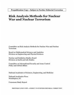 Risk Analysis Methods for Nuclear War and Nuclear Terrorism - National Academies of Sciences Engineering and Medicine; Policy And Global Affairs; Division On Earth And Life Studies; Division on Engineering and Physical Sciences; Committee on International Security and Arms Control; Nuclear And Radiation Studies Board; Board on Mathematical Sciences and Analytics; Committee on Risk Analysis Methods for Nuclear War and Nuclear Terrorism