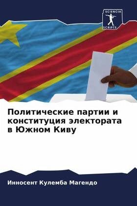 Politicheskie partii i konstituciq älektorata w Juzhnom Kiwu Politicheskie partii i konstituciq älektorata w Juzhnom Kiwu