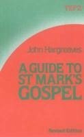 A Guide to St.Mark's Gospel - Hargreaves, John