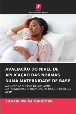 AVALIAÇÃO DO NÍVEL DE APLICAÇÃO DAS NORMAS NUMA MATERNIDADE DE BASE - BWIRA MUHOMBO, Silvain