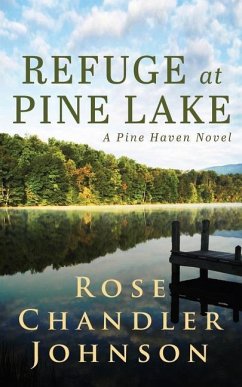 Refuge at Pine Lake: A Pine Haven Novel - Johnson, Rose Chandler